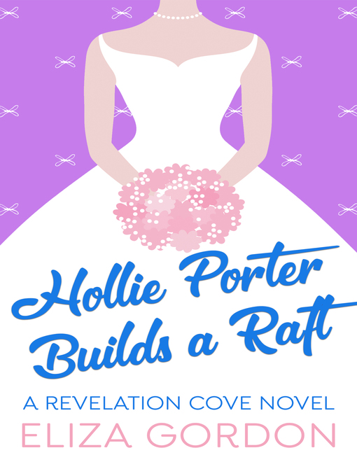 Title details for Hollie Porter Builds a Raft by Eliza Gordon - Available